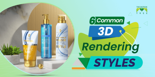 6 Common 3D Rendering Styles: Which One is Best for You?